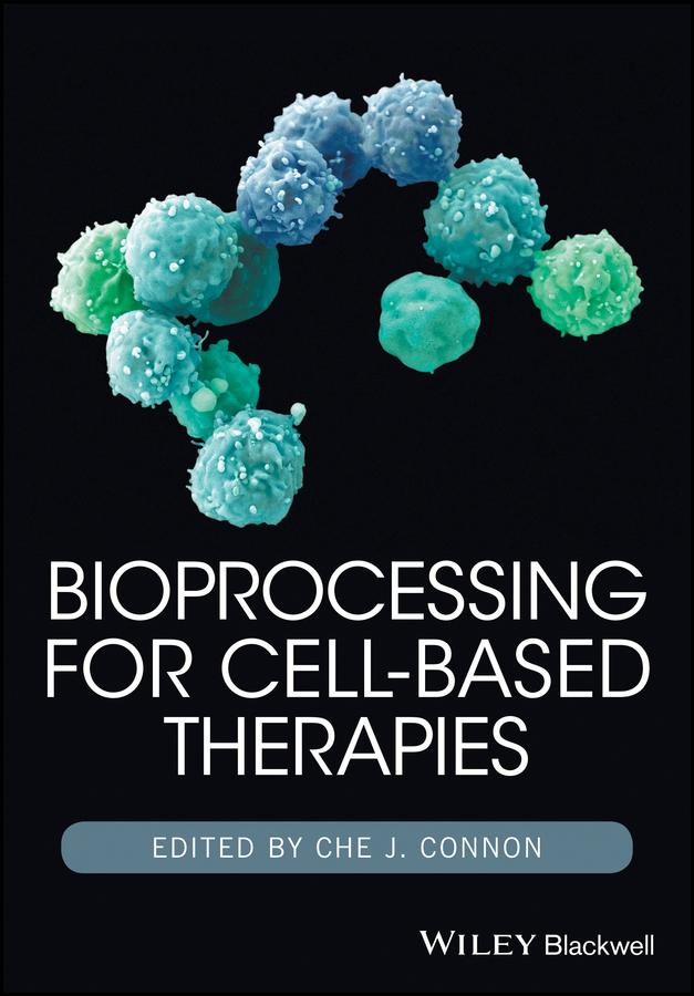 Bioprocessing for Cell-Based Therapies by Che J. Connon