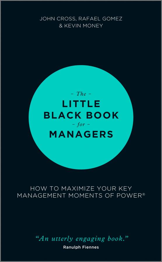The Little Black Book for Managers by John Cross, Kevin Money, Rafael Gomez