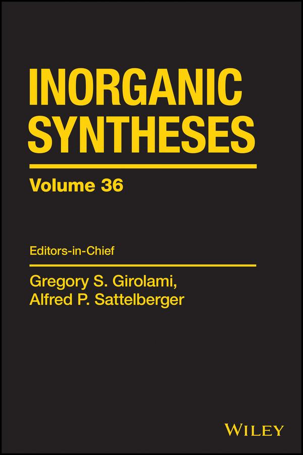 Inorganic Syntheses, Volume 36 by Alfred P. Sattelberger, Gregory S. Girolami