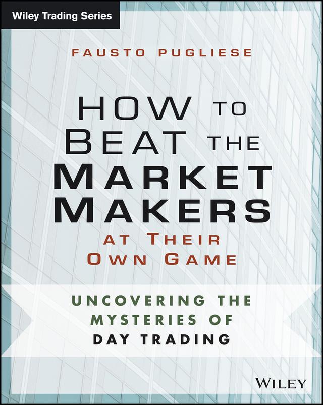 How to Beat the Market Makers at Their Own Game by Fausto Pugliese