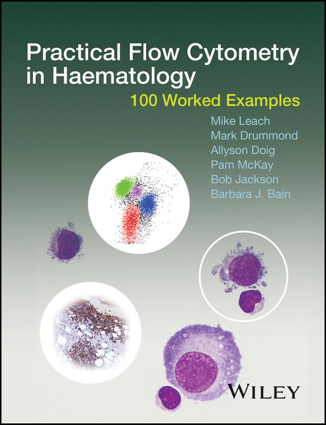 Practical Flow Cytometry in Haematology by Allyson Doig, Barbara J. Bain, Bob Jackson, Mark Drummond, Mike Leach, Pam McKay