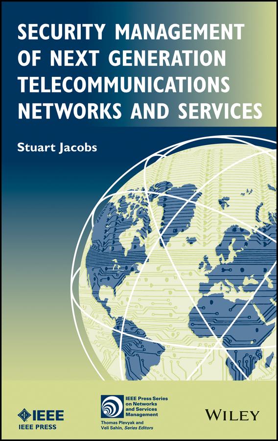 Security Management of Next Generation Telecommunications Networks and Services by Stuart Jacobs