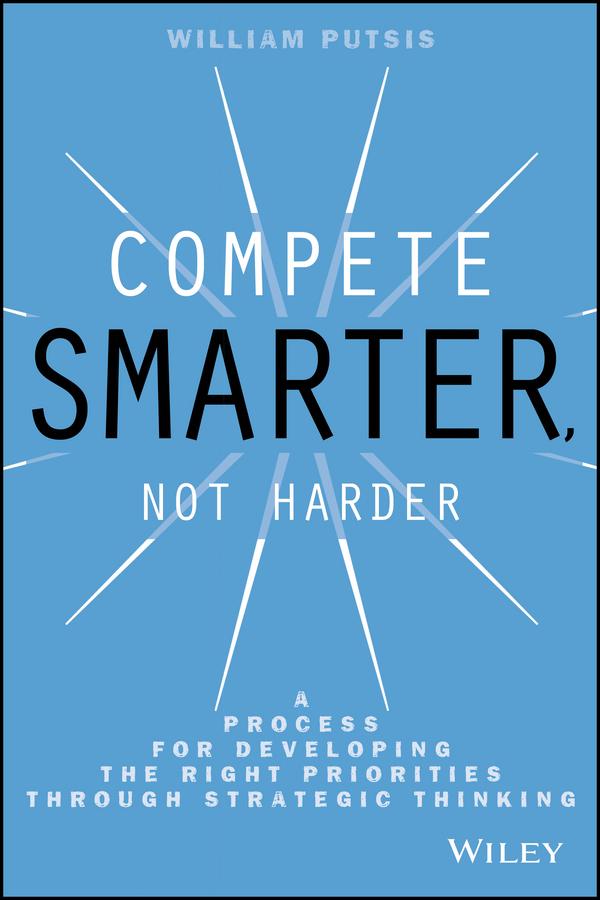 Compete Smarter, Not Harder by William Putsis