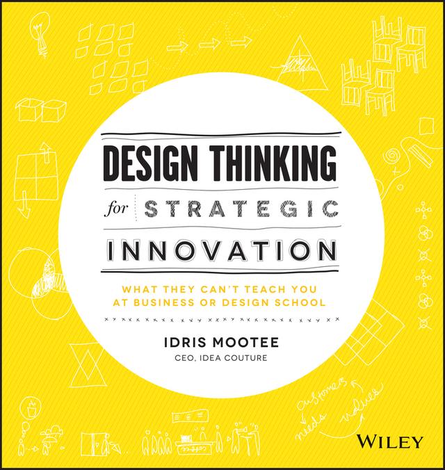 Design Thinking for Strategic Innovation by Idris Mootee