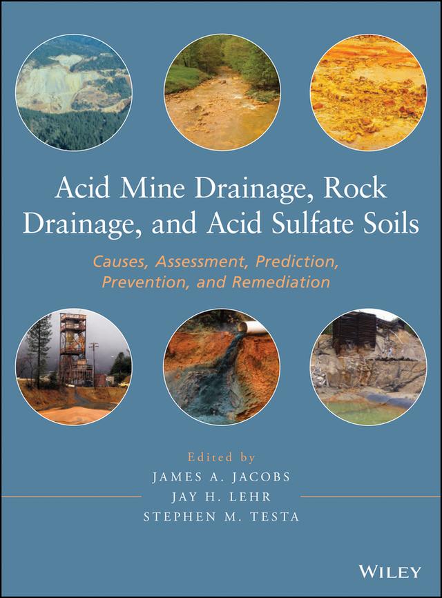 Acid Mine Drainage, Rock Drainage, and Acid Sulfate Soils by James A. Jacobs, Jay H. Lehr, Stephen M. Testa