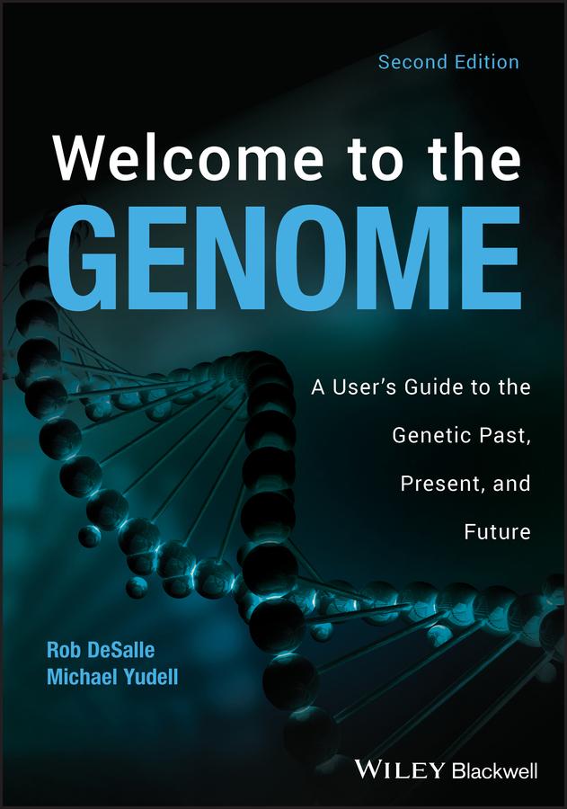 Welcome to the Genome by Michael Yudell, Robert DeSalle