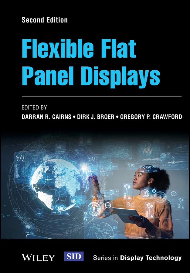 Flexible Flat Panel Displays by Darran R. Cairns, Dirk J. Broer, Gregory P. Crawford