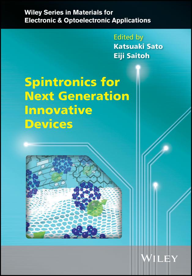 Spintronics for Next Generation Innovative Devices by Arthur Willoughby, Eiji Saitoh, Katsuaki Sato, Peter Capper, Safa O. Kasap