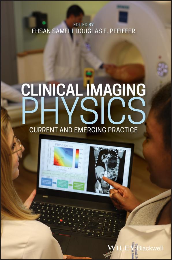 Clinical Imaging Physics by Douglas E. Pfeiffer, Ehsan Samei