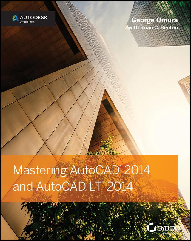 Mastering AutoCAD 2014 and AutoCAD LT 2014 by Brian C. Benton, George Omura