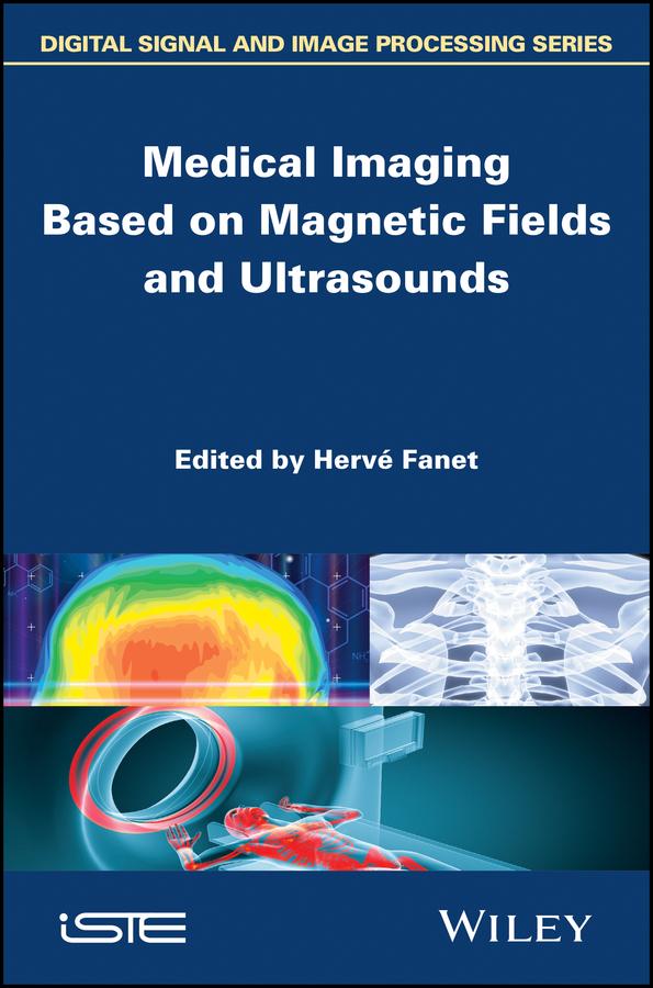 Medical Imaging Based on Magnetic Fields and Ultrasounds by Hervé Fanet