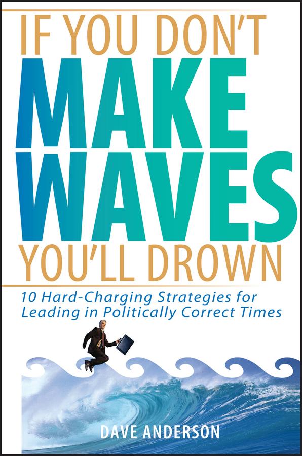 If You Don't Make Waves, You'll Drown by Dave Anderson