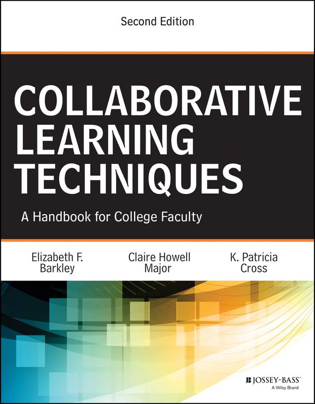 Collaborative Learning Techniques by Claire H. Major, Elizabeth F. Barkley, K. Patricia Cross