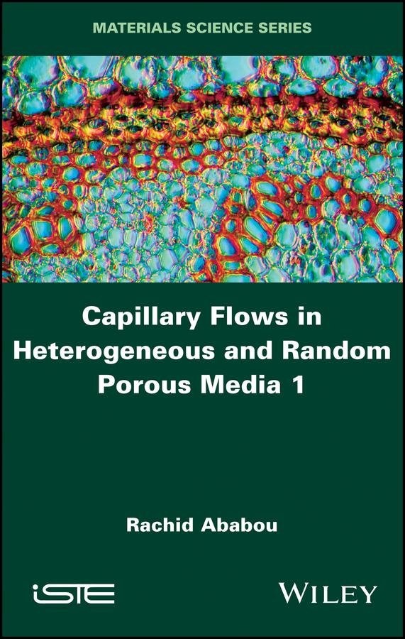 Capillary Flows in Heterogeneous and Random Porous Media by Rachid Ababou