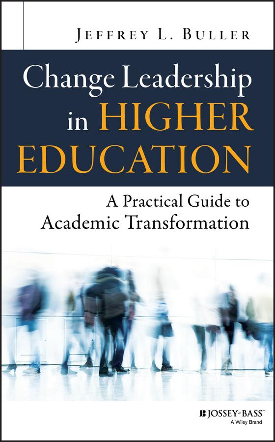 Change Leadership in Higher Education by Jeffrey L. Buller