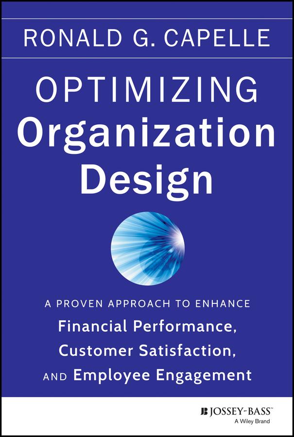 Optimizing Organization Design by Ronald G. Capelle