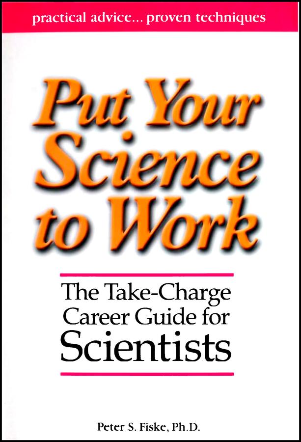 Put Your Science to Work by Aaron Louie, Peter S. Fiske