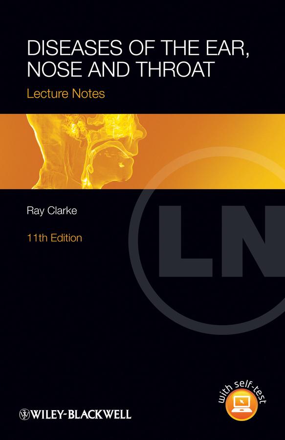 Diseases of the Ear, Nose and Throat by Ray Clarke