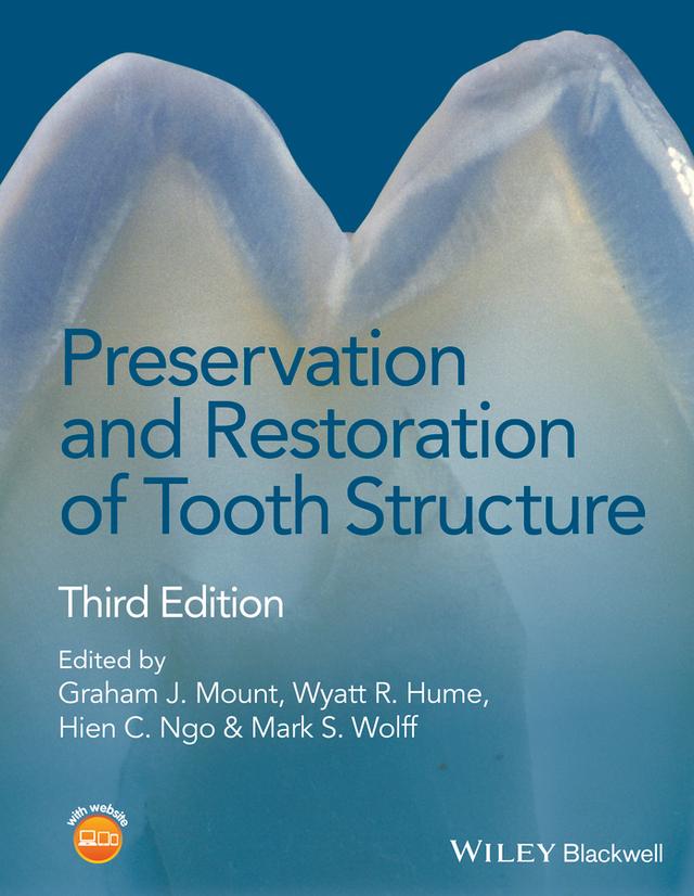 Preservation and Restoration of Tooth Structure by Graham J. Mount, Hien C. Ngo, Mark S. Wolff, Wyatt R. Hume