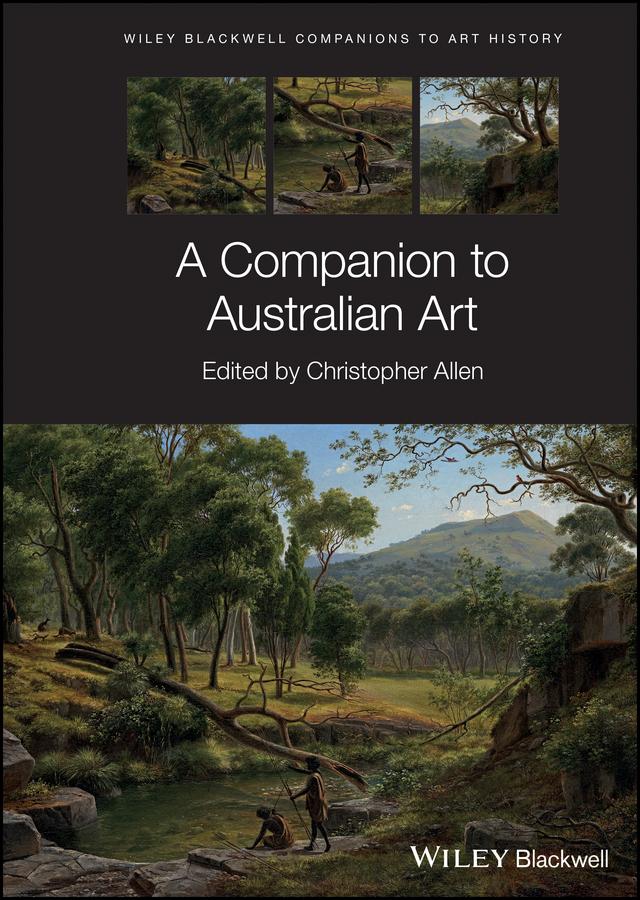 A Companion to Australian Art by Christopher Allen, Dana Arnold