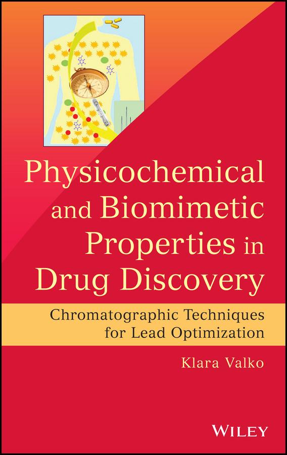 Physicochemical and Biomimetic Properties in Drug Discovery by Klara Valko
