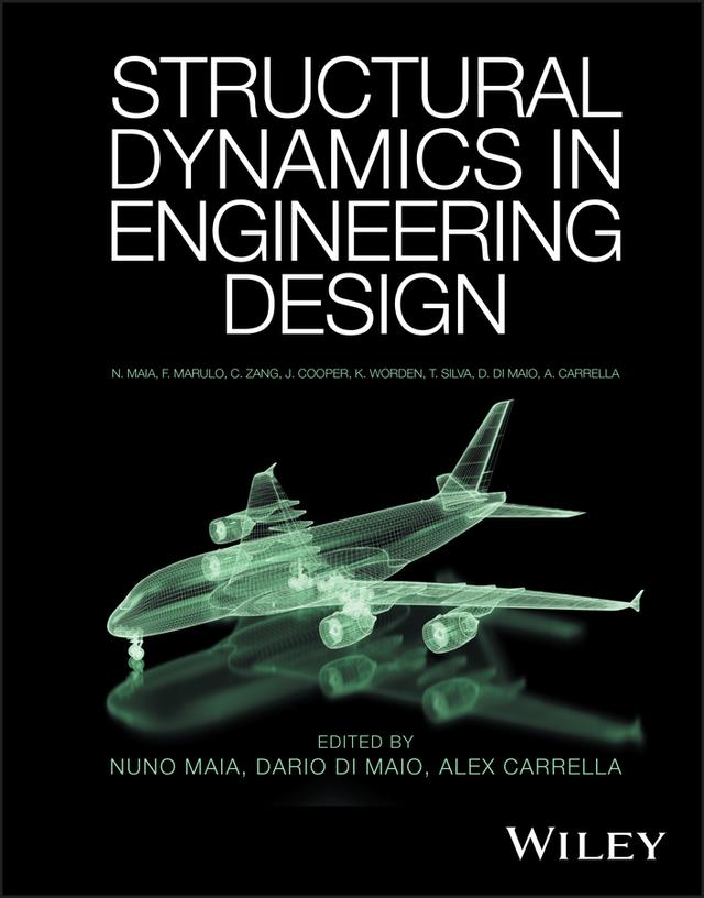 Structural Dynamics in Engineering Design by Alex Carrella, Dario Di Maio, Nuno M. M. Maia