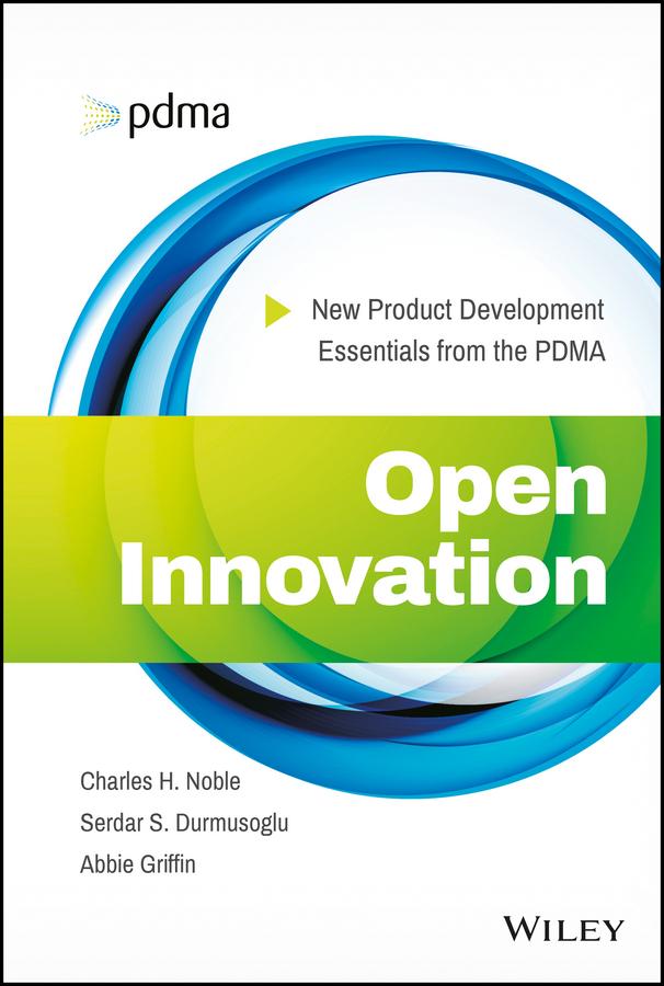 Open Innovation by Abbie Griffin, Charles H. Noble, Serdar S. Durmusoglu
