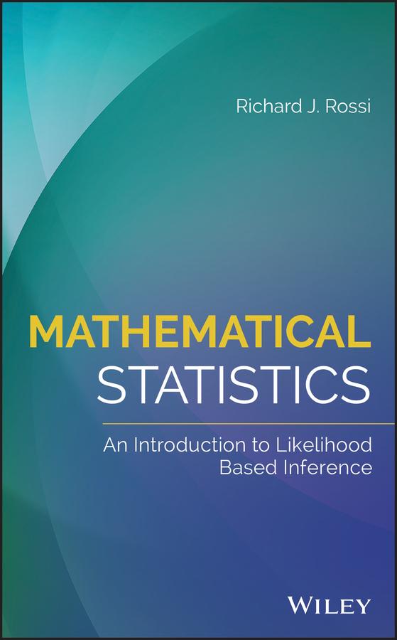 Mathematical Statistics by Richard J. Rossi