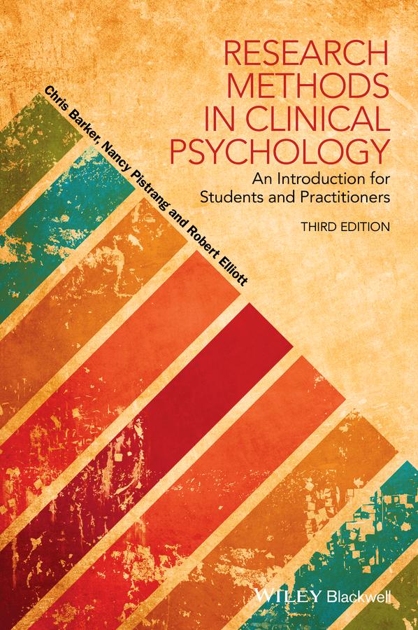 Research Methods in Clinical Psychology by Chris Barker, Robert Elliott, Nancy Pistrang