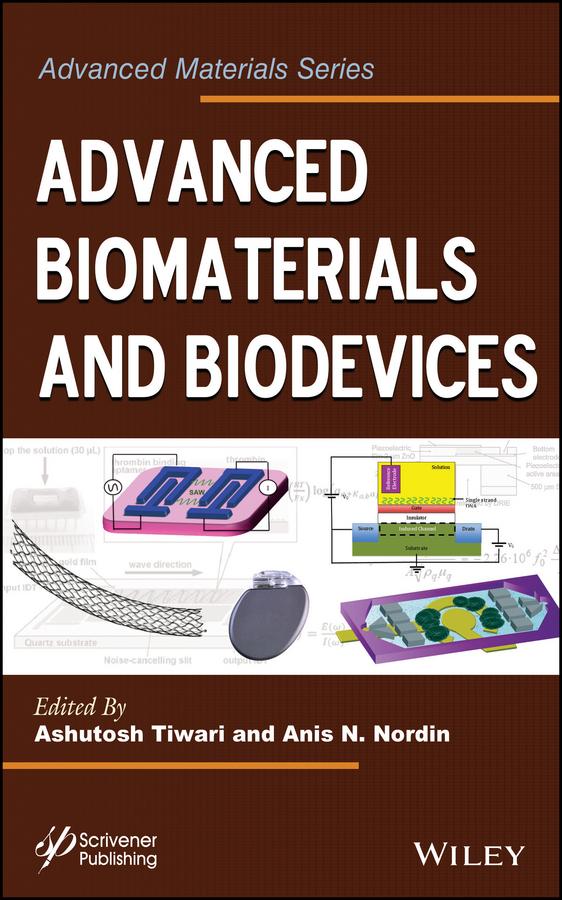 Advanced Biomaterials and Biodevices by Anis N. Nordin, Ashutosh Tiwari