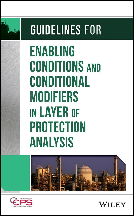 Guidelines for Enabling Conditions and Conditional Modifiers in Layer of Protection Analysis by CCPS (Center for Chemical Process Safety)