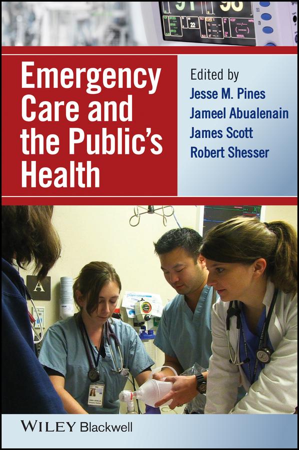 Emergency Care and the Public's Health by Jameel Abualenain, James Scott, Jesse M. Pines, Robert Shesser
