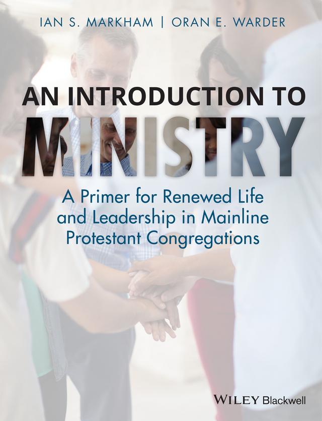 An Introduction to Ministry by Ian S. Markham, Oran E. Warder