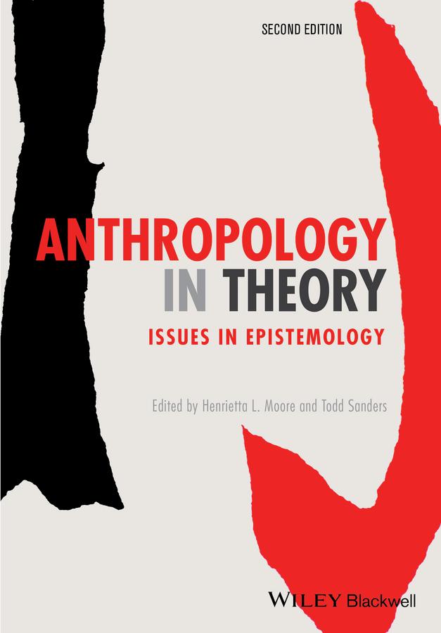 Anthropology in Theory by Henrietta L. Moore, Todd Sanders