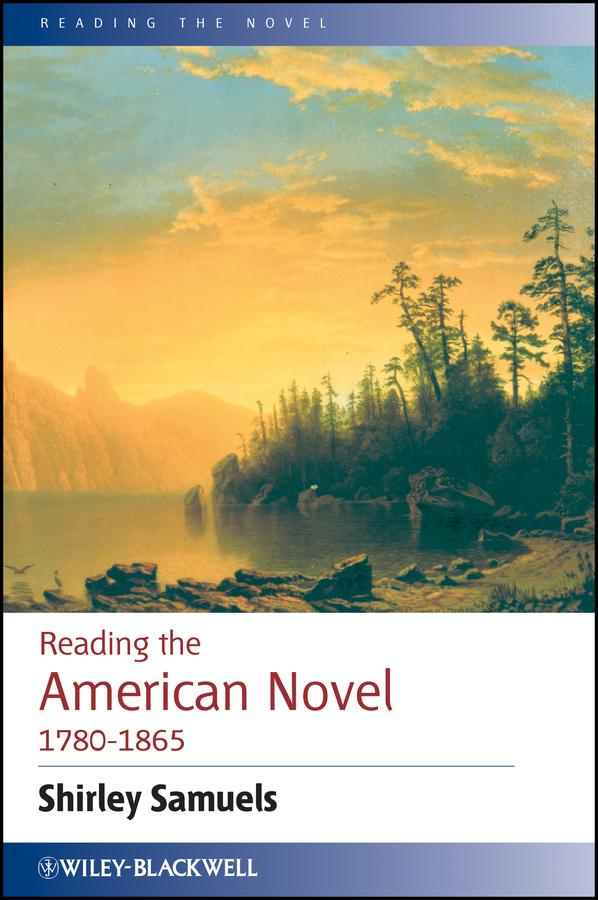 Reading the American Novel 1780 - 1865 by Shirley Samuels