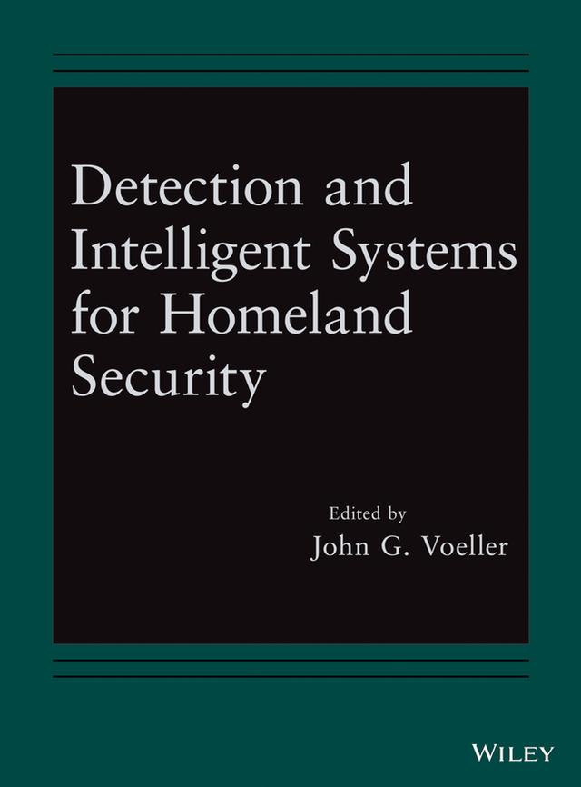 Detection and Intelligent Systems for Homeland Security by John G. Voeller