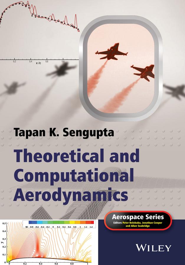 Theoretical and Computational Aerodynamics by Allan Seabridge, Jonathan Cooper, Peter Belobaba, Tapan K. Sengupta