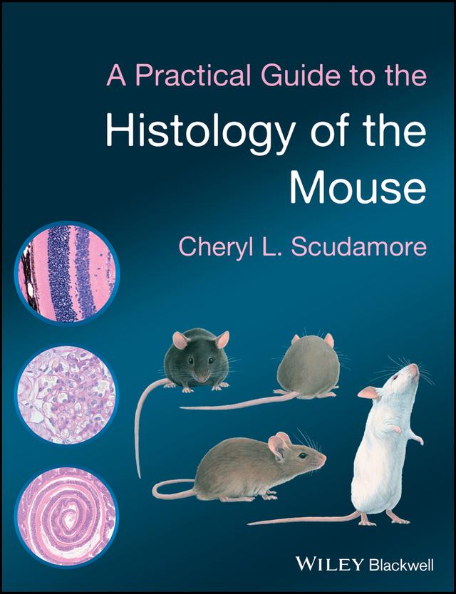 A Practical Guide to the Histology of the Mouse by Cheryl L. Scudamore