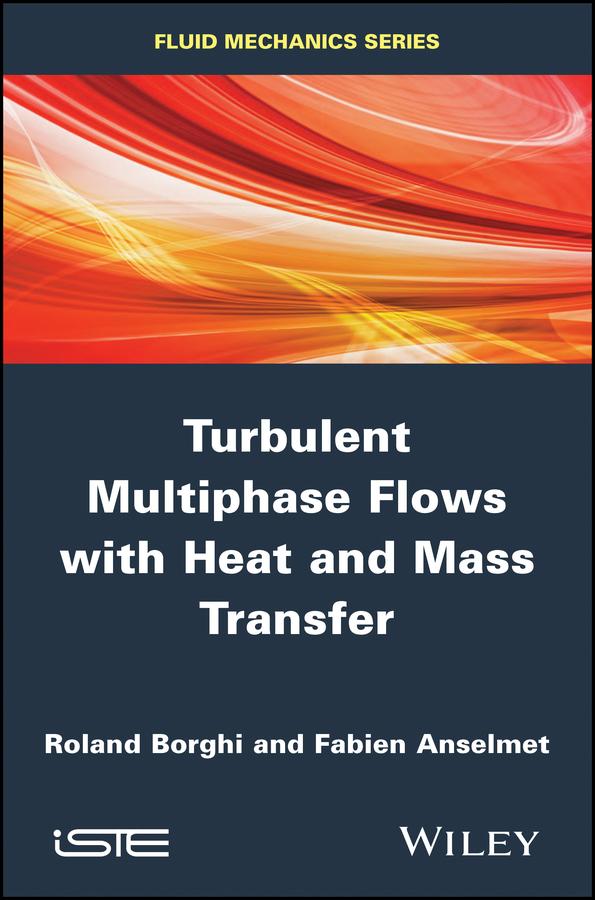 Turbulent Multiphase Flows with Heat and Mass Transfer by Fabien Anselmet, Roland Borghi