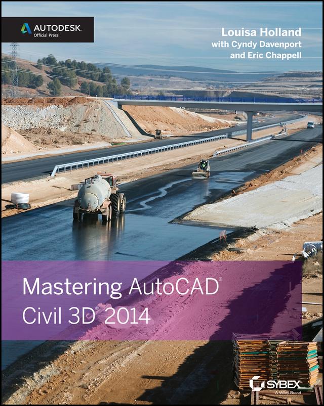 Mastering AutoCAD Civil 3D 2014 by Cyndy Davenport, Eric Chappell, Louisa Holland