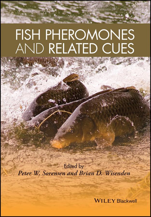 Fish Pheromones and Related Cues by Brian D. Wisenden, P. W. Sorensen