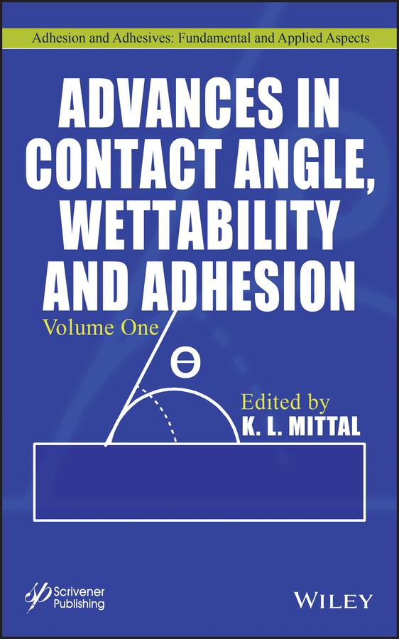 Advances in Contact Angle, Wettability and Adhesion, Volume 1 by K. L. Mittal