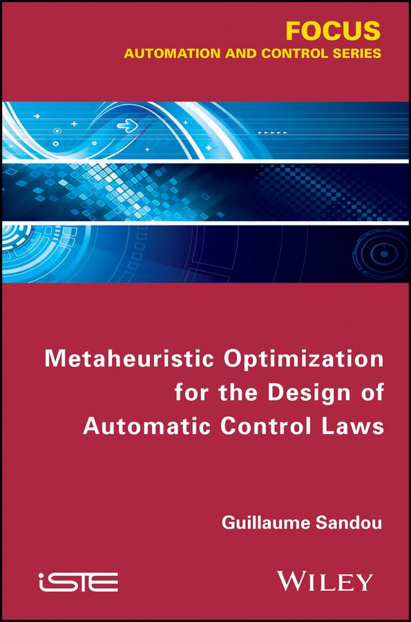 Metaheuristic Optimization for the Design of Automatic Control Laws by Guillaume Sandou
