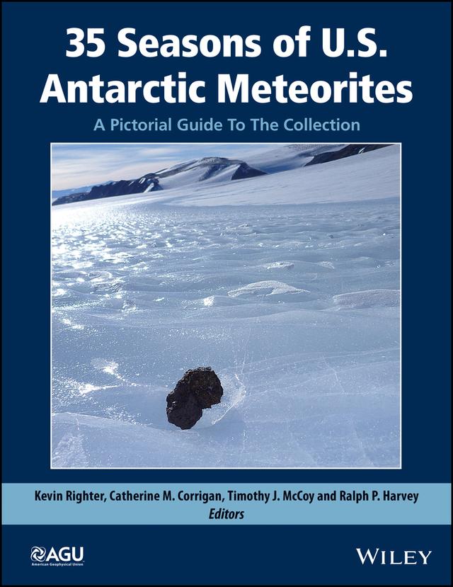 35 Seasons of U.S. Antarctic Meteorites (1976-2010) by Catherine Corrigan, Kevin Righter, Ralph Harvey, Timothy McCoy