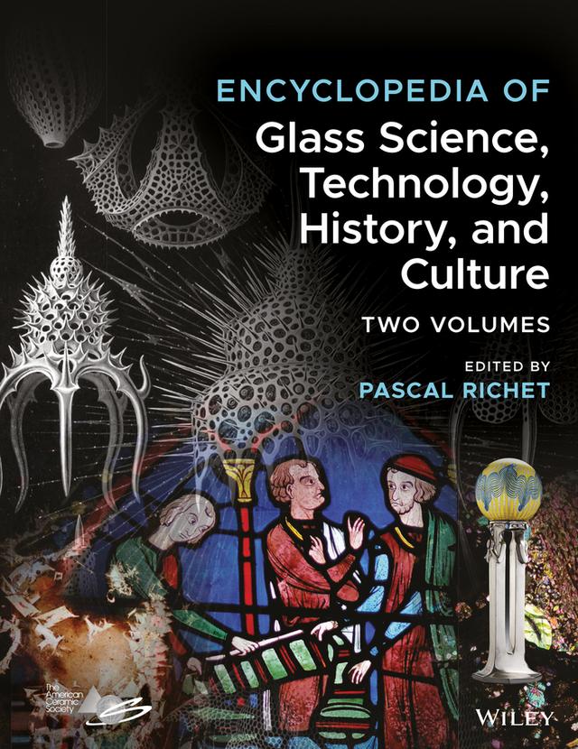 Encyclopedia of Glass Science, Technology, History, and Culture by Pascal Richet
