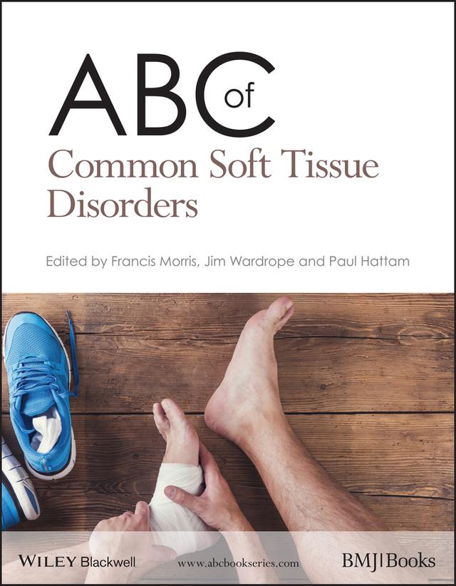 ABC of Common Soft Tissue Disorders by Francis Morris, Jim Wardrope, Paul Hattam
