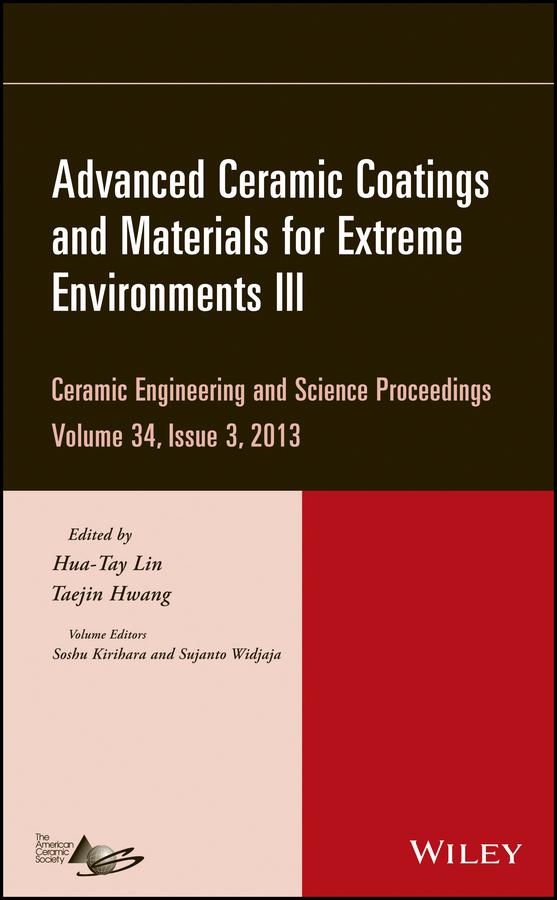 Advanced Ceramic Coatings and Materials for Extreme Environments III, Volume 34, Issue 3 by Hua-Tay Lin, Soshu Kirihara, Sujanto Widjaja, Taejin Hwang