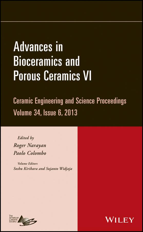 Advances in Bioceramics and Porous Ceramics VI, Volume 34, Issue 6 by Paolo Colombo, Roger Narayan, Soshu Kirihara, Sujanto Widjaja