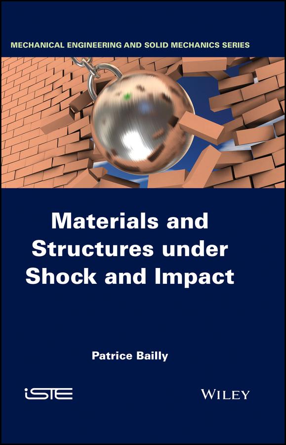 Materials and Structures under Shock and Impact by Patrice Bailly