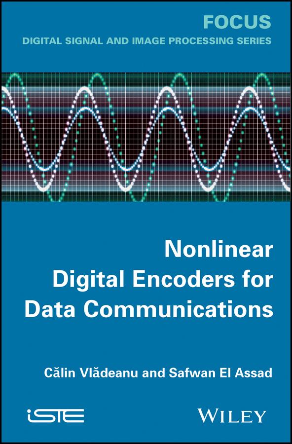 Nonlinear Digital Encoders for Data Communications by Calin Vladeanu, Safwan El Assad